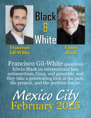 Special Event: Edwin Black and Francisco Gil-White: Francisco Asks Questions of Edwin